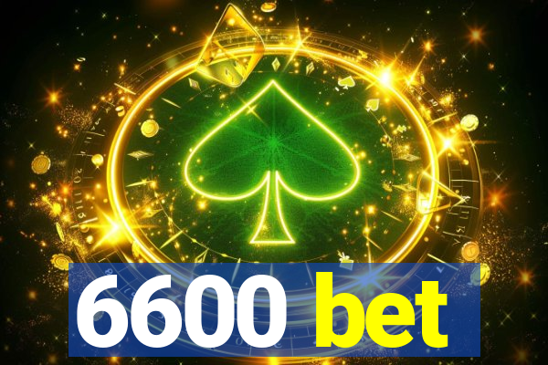 6600 bet